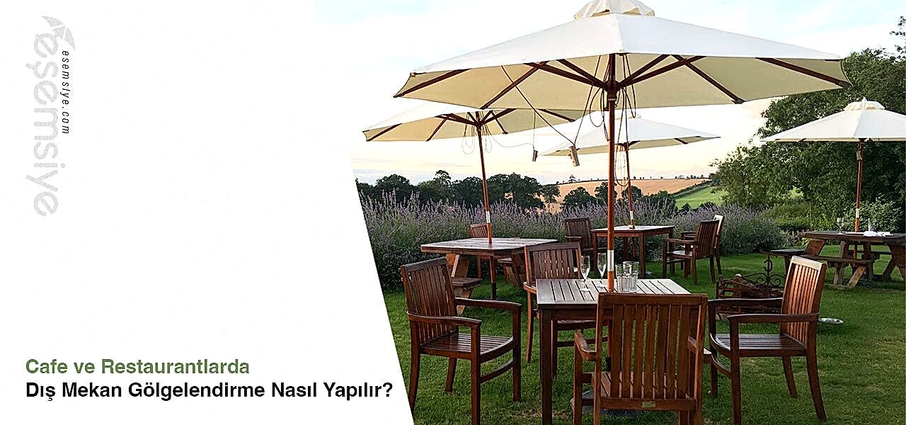 Cafe ve Restaurantlarda Dış Mekan Gölgelendirme Nasıl Yapılır?
